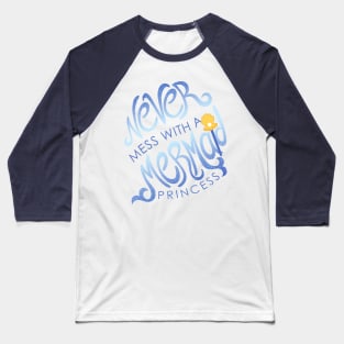Never Mess with a Mermaid Princess Baseball T-Shirt